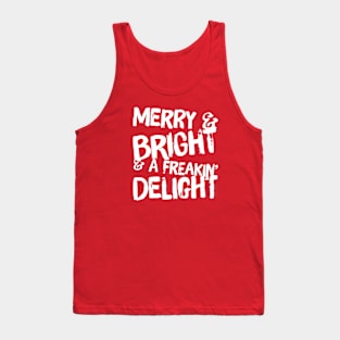 Merry & Bright & A Freakin' Delight Tank Top
